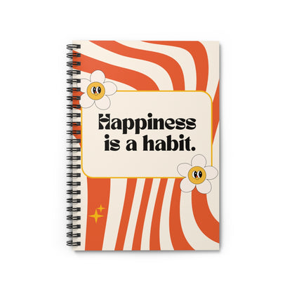 Happiness is a Habit Spiral Notebook - Ruled Line