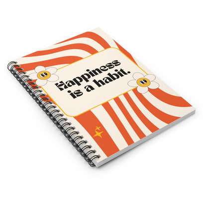 Happiness is a Habit Spiral Notebook - Ruled Line