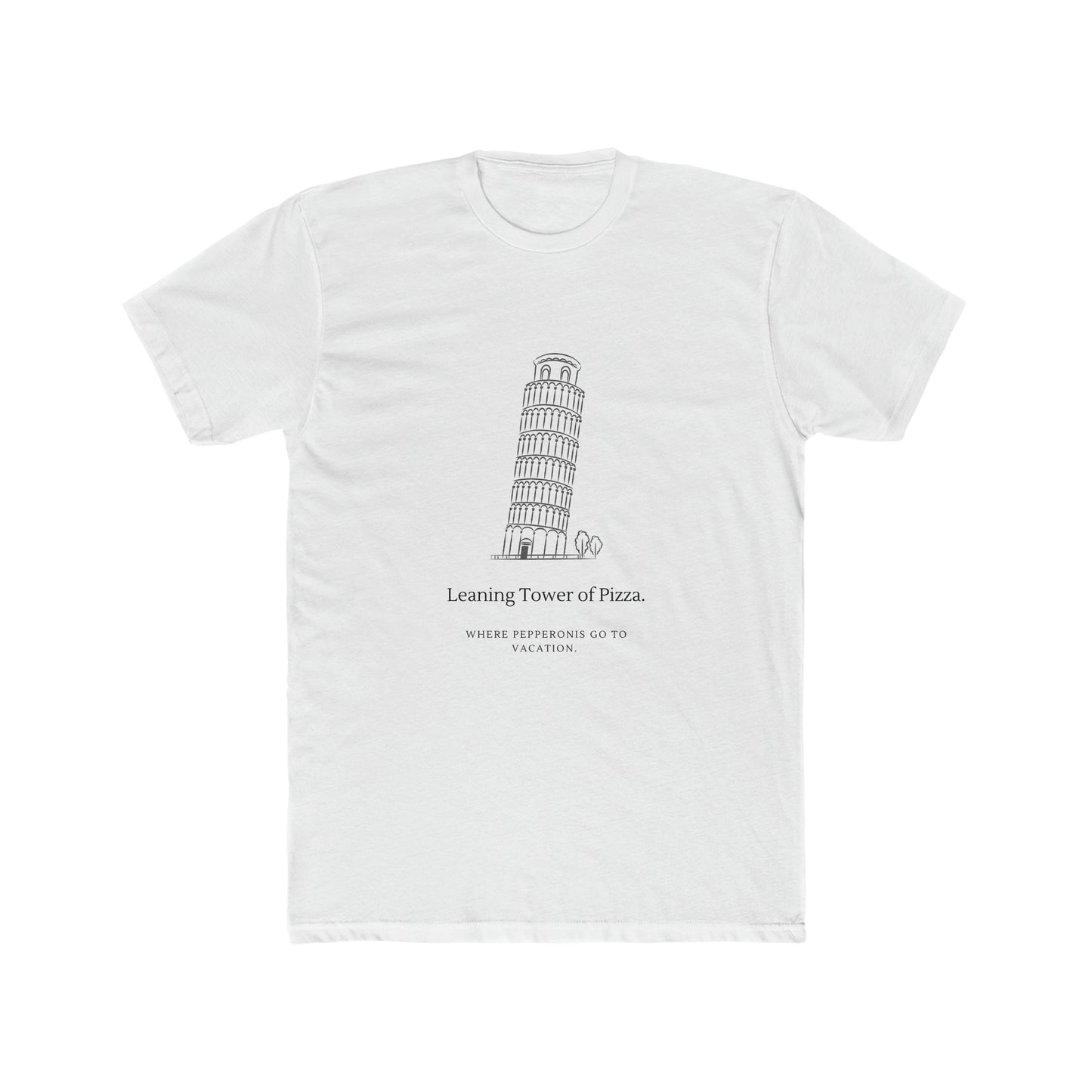 "The Leaning Tower of Pizza. Where Pepperonis go to vacation." Men's Cotton Crew Tee