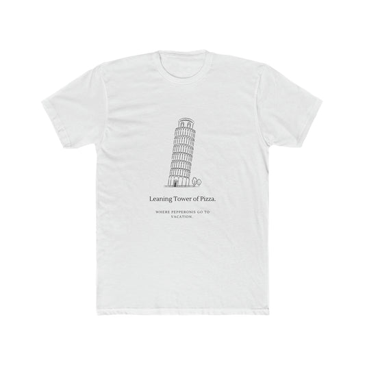 "The Leaning Tower of Pizza. Where Pepperonis go to vacation." Men's Cotton Crew Tee