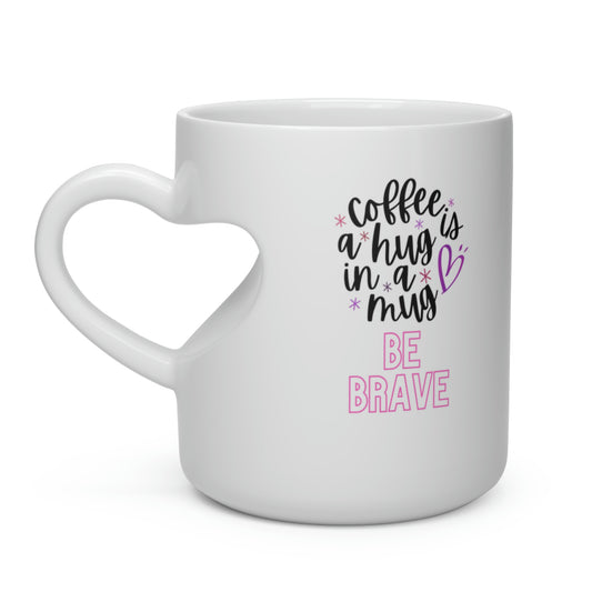 "Be Brave" Heart Shape Mug